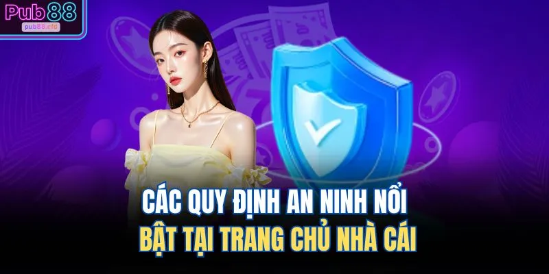 Các quy định an ninh nổi bật tại trang chủ nhà cái