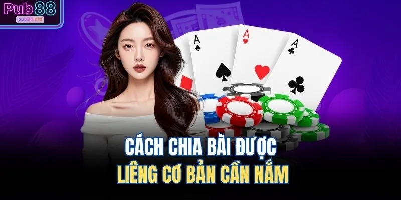 Cách chia bài được liêng cơ bản cần nắm