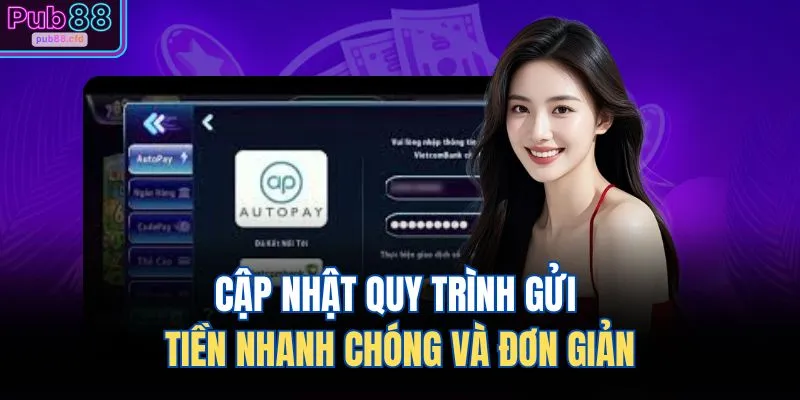 Cập nhật quy trình gửi tiền nhanh chóng và đơn giản