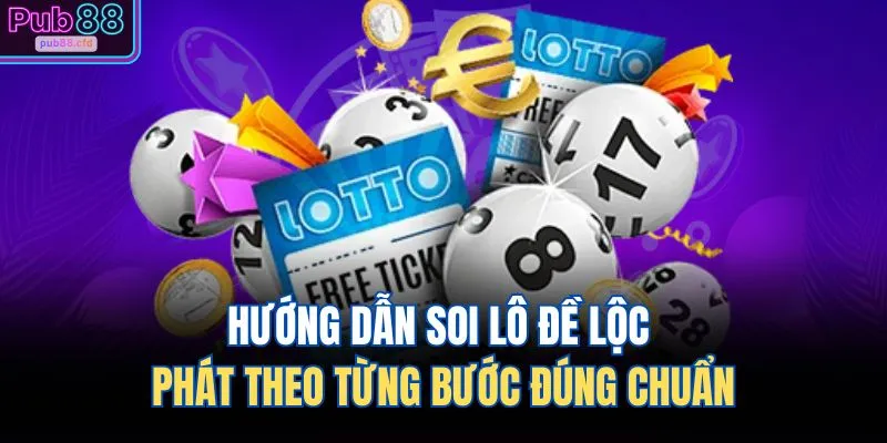Hướng dẫn soi lô đề lộc phát theo từng bước đúng chuẩn
